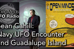 Sean Cahill On His Navy UFO Encounter and Guadalupe Island Investigation On Open minds UFO Radio